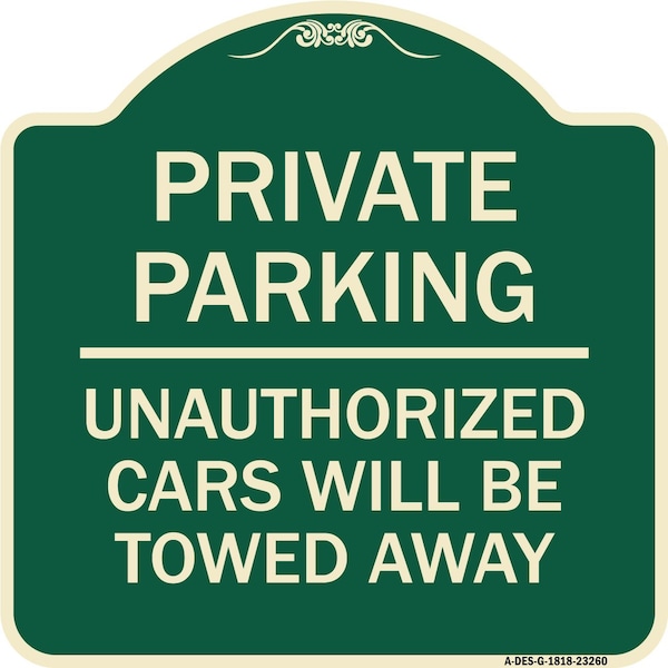 Private Parking Unauthorized Cars Will Towed Away Heavy-Gauge Aluminum Sign, 18" x 18", G-1818-23260